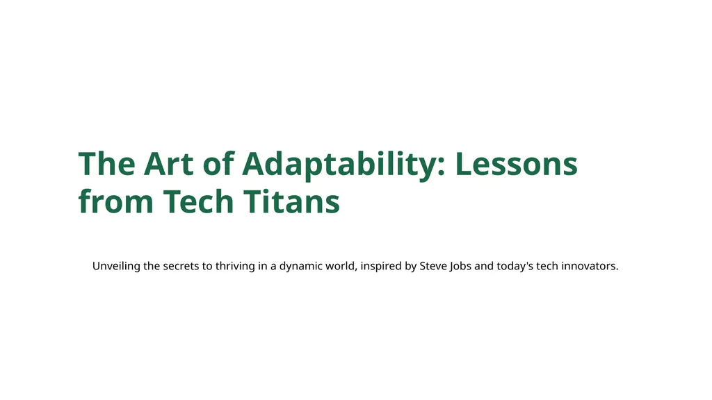 The Art of Adaptability: Lessons from Tech Titans