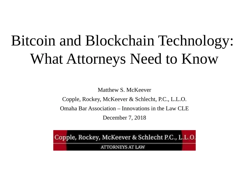 Bitcoin and Blockchain Technology: What Attorneys - slide 1 of 32