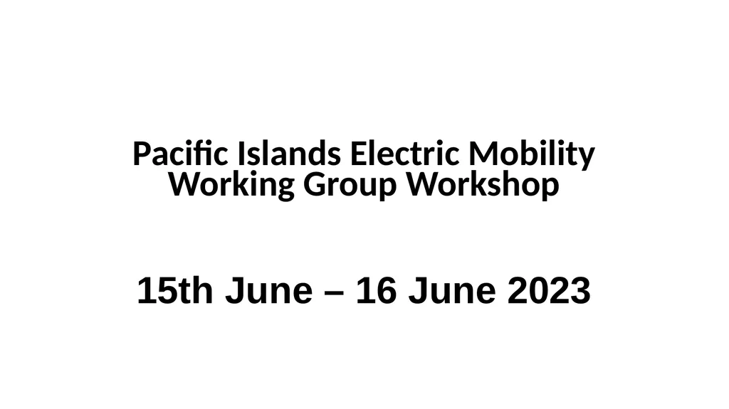 Pacific Islands Electric Mobility Working Group - slide 1 of 9