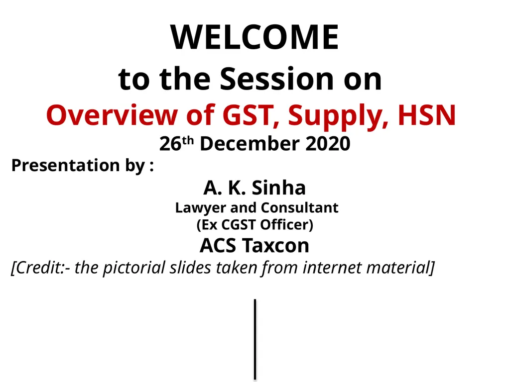 WELCOME to the Session on Overview of GST, Supply, - slide 1 of 124