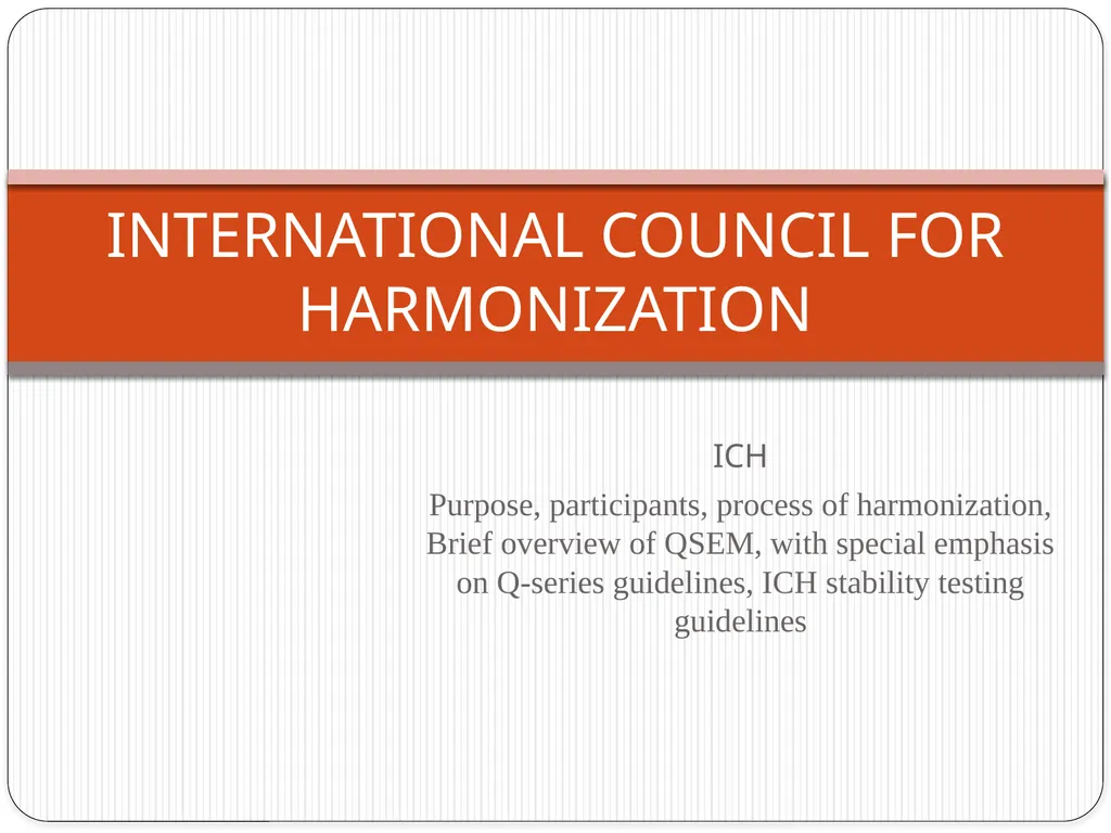 ICH Purpose, participants, process of - slide 1 of 18
